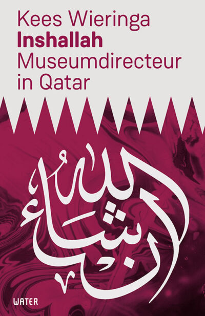 Inshallah museumdirecteur in Qatar door Kees Wieringa